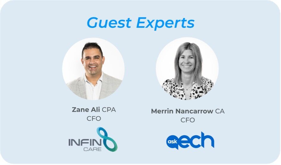 Guest experts Zane Ali, CFO at Infinte Care, and Merrin Nancarrow, CFO at ECH